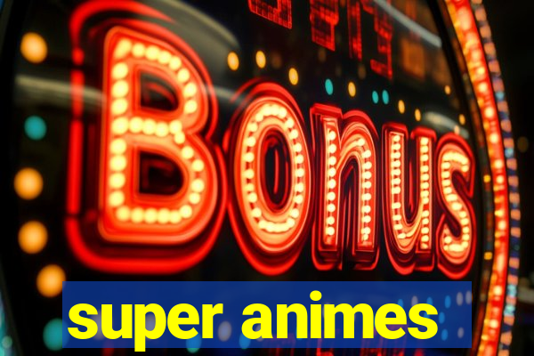 super animes